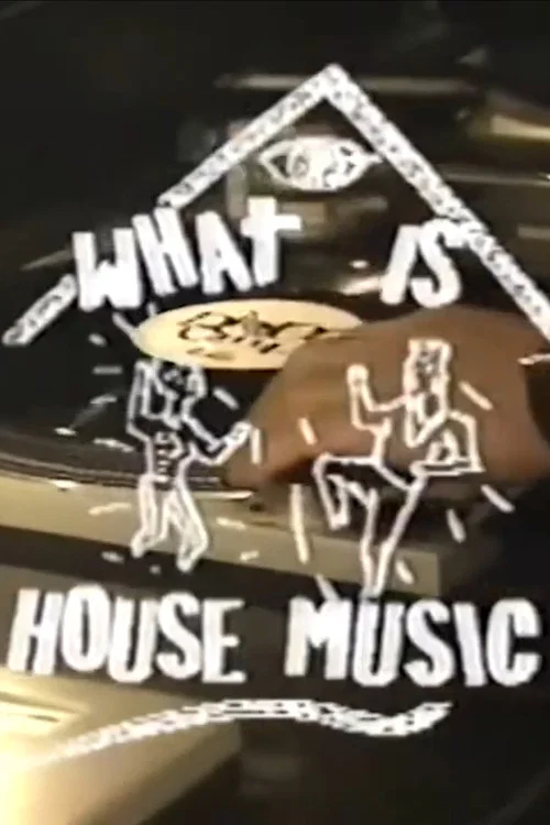 Movie poster for What is House? An Insider's Look at Dance Music (1991)