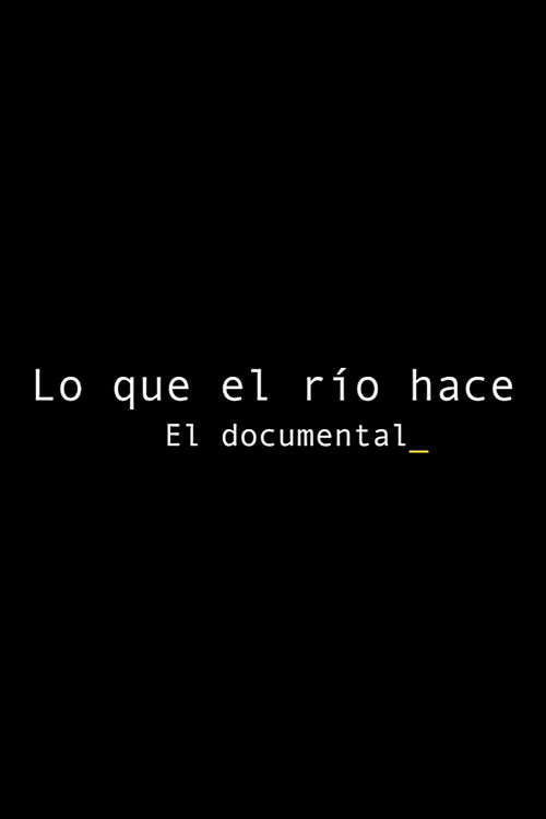 Movie poster for Lo que el río hace: El documental (2021)