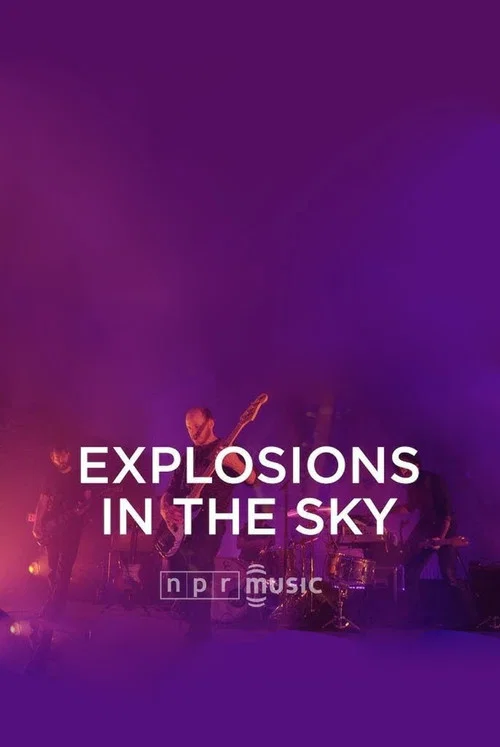 Movie poster for Explosions in the Sky Live at NPR Front Row (2016)