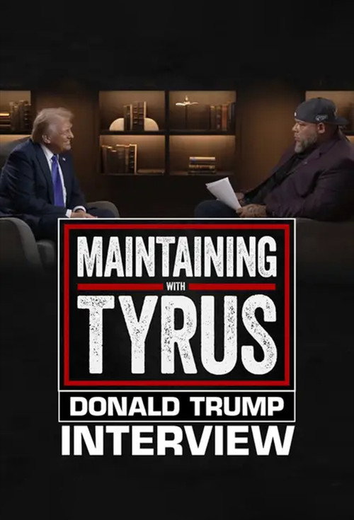 Movie poster for Maintaining With Tyrus: Donald Trump Interview (2024)