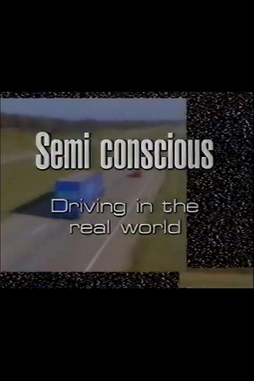 Semi-Conscious: Driving in the Real World poster