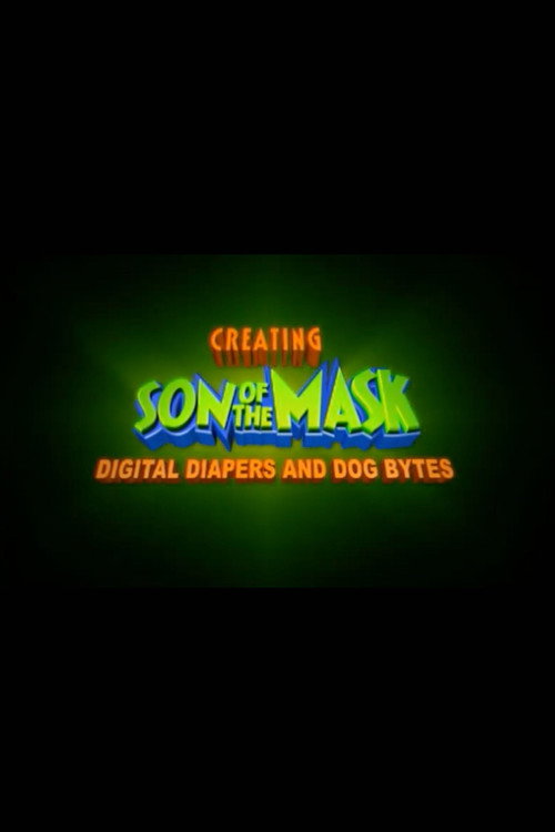 Movie poster for Digital Diapers and Dog Bytes: Creating “Son of The Mask” (2005)
