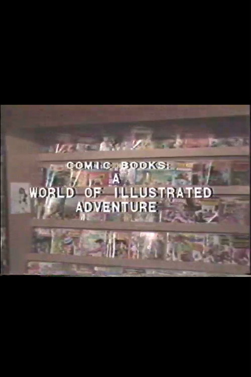 Movie poster for Comic Books: A World of Illustrated Adventure (1984)