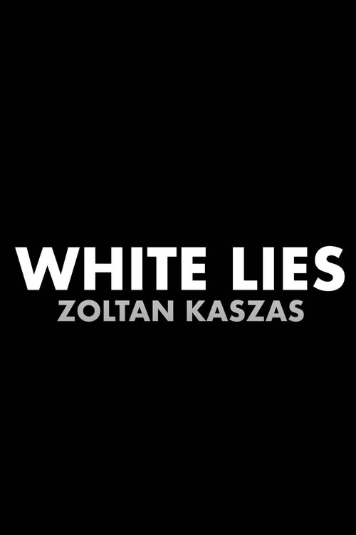 Movie poster for Zoltan Kaszas: White Lies (2022)