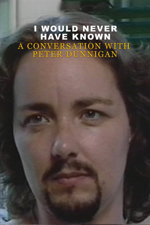 Movie poster for I Would Never Have Known: A Conversation with Peter Dunnigan (1997)