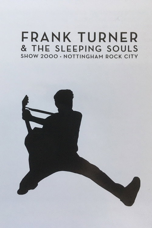 Movie poster for Frank Turner & The Sleeping Souls - Show 2000 - Nottingham Rock City (2019)