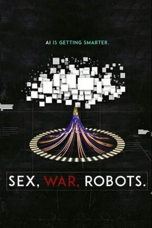 Series poster for Sex, War, Robots (2017)