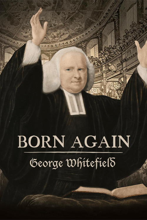 Movie poster for Born Again: George Whitefield (2024)