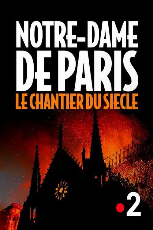 Movie poster for Notre-Dame de Paris, le chantier du siècle (2019)