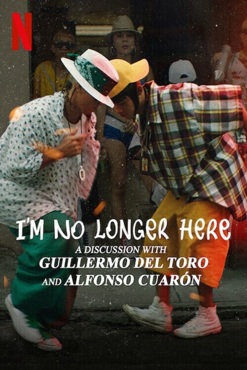 Movie poster for I'm No Longer Here: A Discussion with Guillermo del Toro and Alfonso Cuarón (2020)