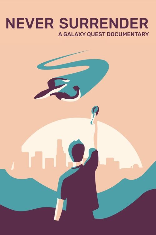 Movie poster for Never Surrender: A Galaxy Quest Documentary (2019)