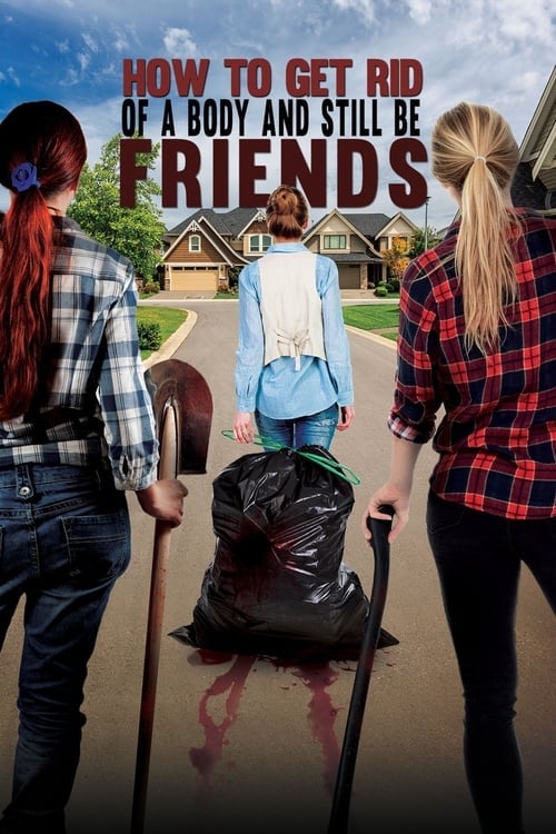 Movie poster for How to Get Rid of a Body And Still Be Friends (2018)