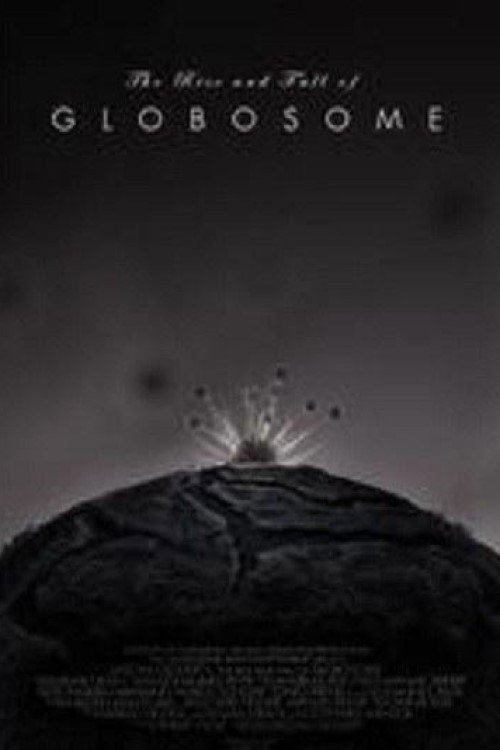 Movie poster for The Rise and Fall of Globosome (2014)