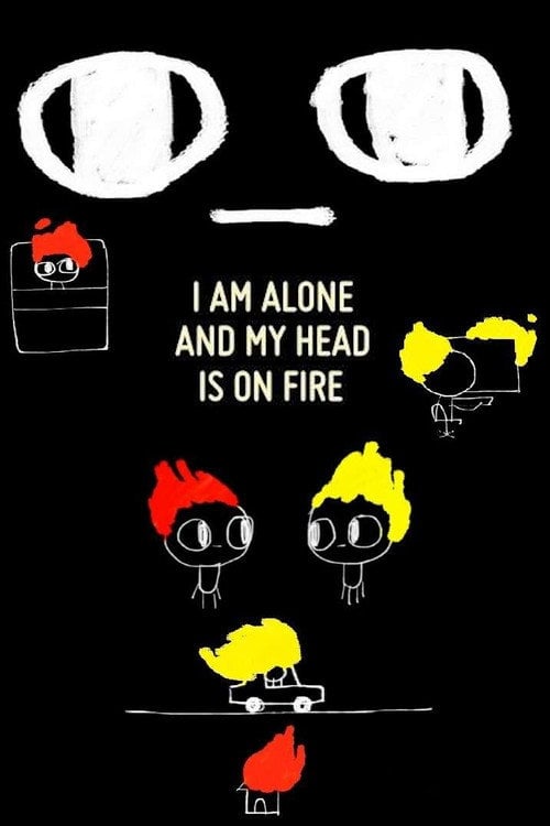 Movie poster for I Am Alone and My Head Is On Fire (2013)
