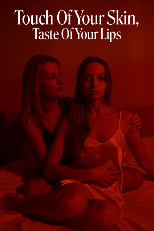 Movie poster for Touch Of Your Skin, Taste Of Your Lips (2024)