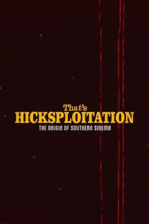 Movie poster for That's Hicksploitation: The Origin of Southern Sinema (2024)