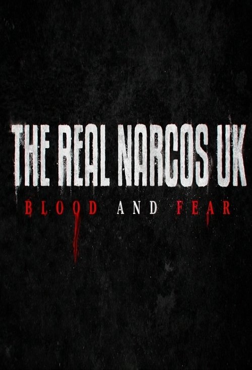 The Real Narcos UK: Blood and Fear poster