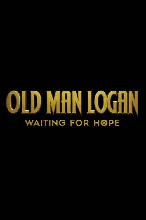 Movie poster for Old Man Logan: Waiting For Hope