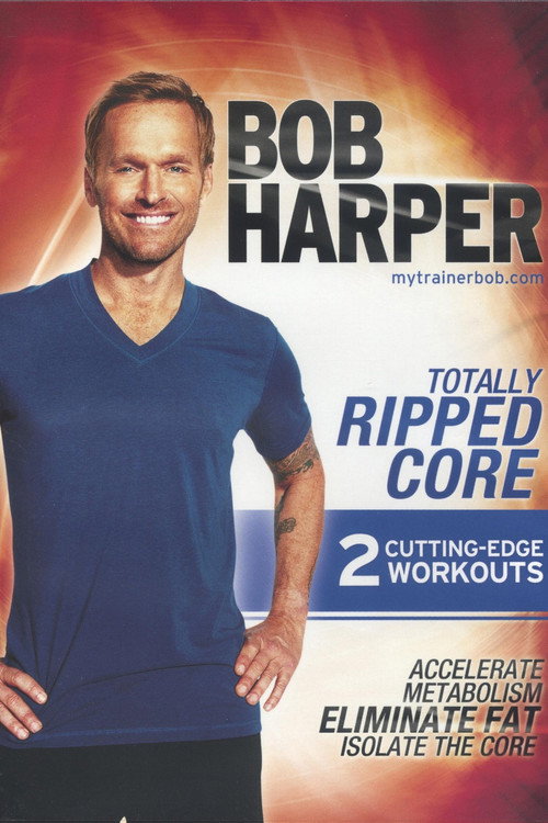 Movie poster for Bob Harper: Totally Ripped Core 2 - Ripped Core Quick Bonus (2011)