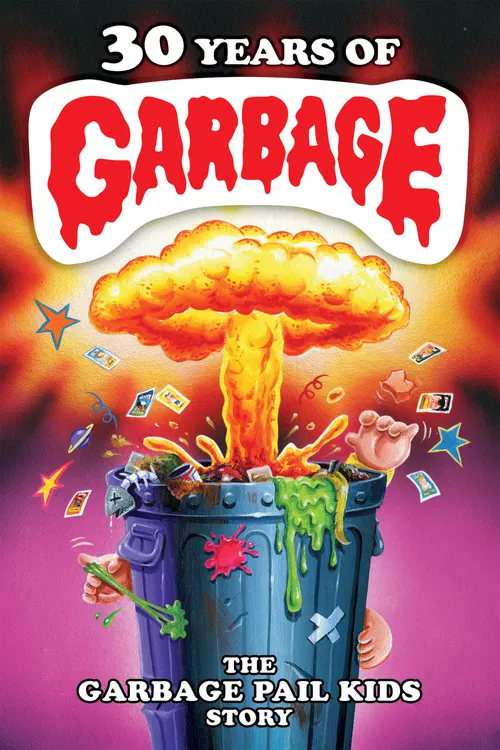 Movie poster for 30 Years of Garbage: The Garbage Pail Kids Story (2017)