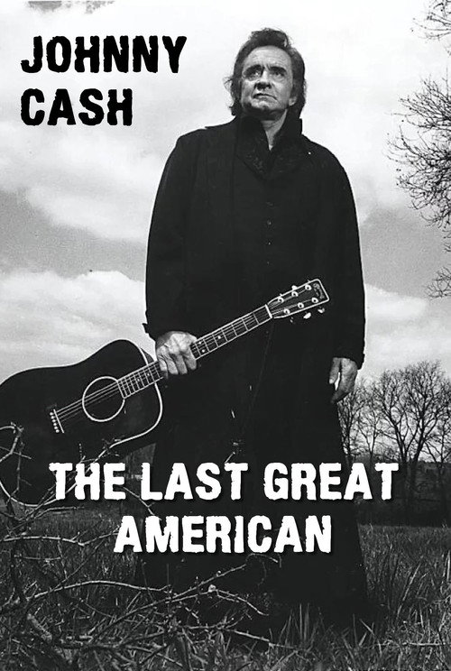 Movie poster for Johnny Cash: The Last Great American (2004)