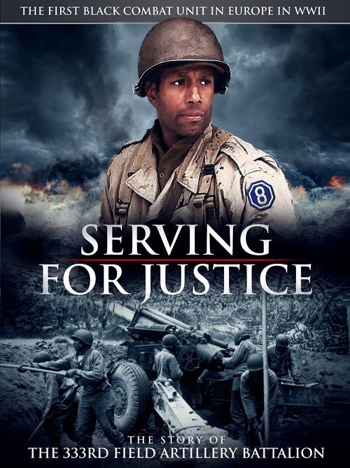 Movie poster for Serving For Justice The Story Of The 333Rd Field Artillery Battalion (2020)