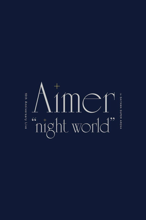 Movie poster for Aimer 10th Anniversary Live in SAITAMA SUPER ARENA "night world” (2021)