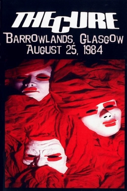 Movie poster for The Cure - Live At Barrowlands (1984)