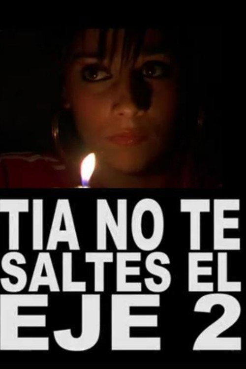 Movie poster for Tía, no te saltes el eje 2 (2007)