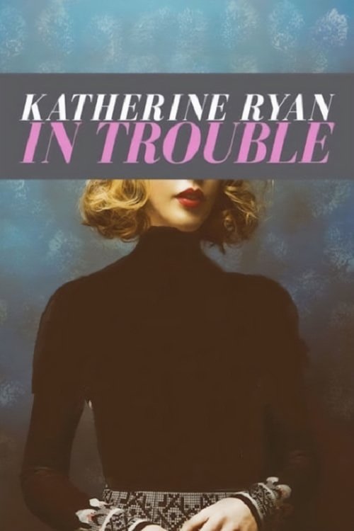 Movie poster for Katherine Ryan: In Trouble (2017)