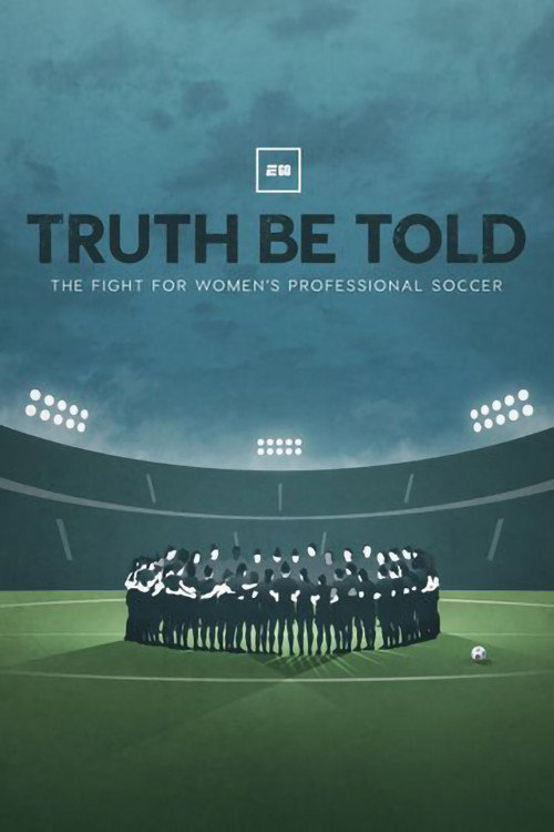 Movie poster for Truth Be Told: The Fight for Women's Professional Soccer (2022)