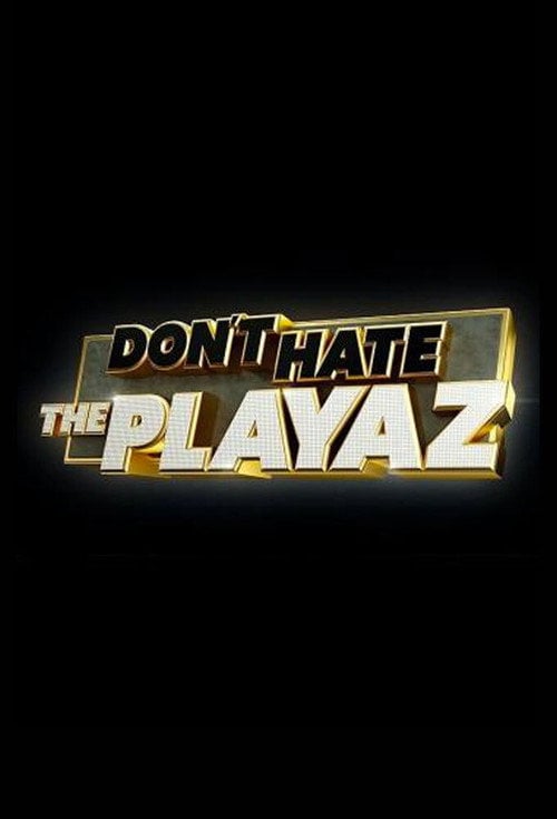 Series poster for Don't Hate the Playaz (2018)