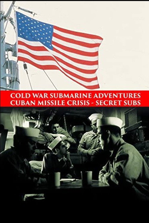 Movie poster for Cold War Submarine Adventures: Cuban Missile Crisis - Secret Subs (2002)