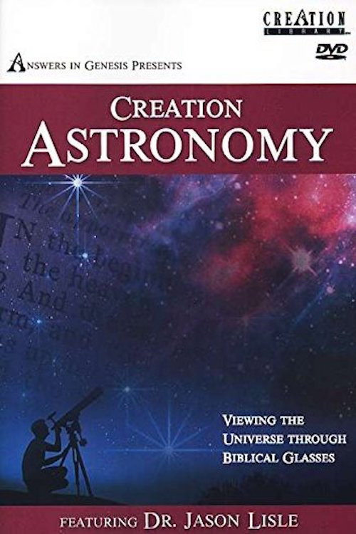 Movie poster for Creation Astronomy: Viewing the Universe Through Biblical Glasses (2005)