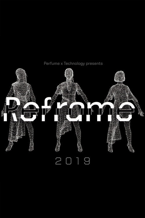 Movie poster for Perfume x TECHNOLOGY Presents: REFRAME 2019 (2019)