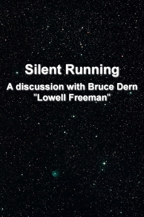 Movie poster for 'Silent Running': A Discussion With Bruce Dern 'Lowell Freeman' (2002)