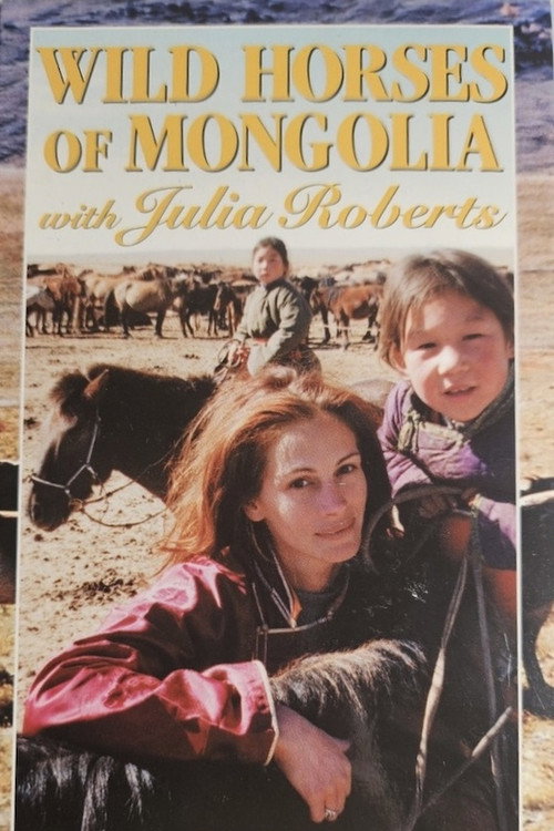 Movie poster for Wild Horses of Mongolia with Julia Roberts (2000)