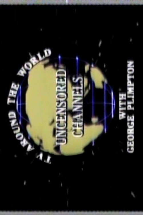 Movie poster for Uncensored Channels: TV Around The World With George Plimpton (1986)