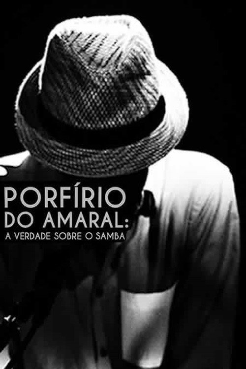 Movie poster for Porfírio do Amaral: A Verdade Sobre o Samba (2020)