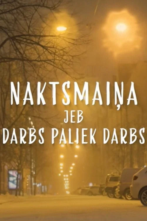 Movie poster for Naktsmaiņa jeb darbs paliek darbs (2021)
