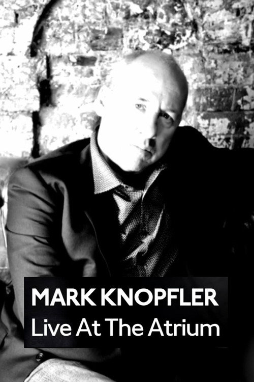Movie poster for Mark Knopfler: Live at the Atrium (2009)