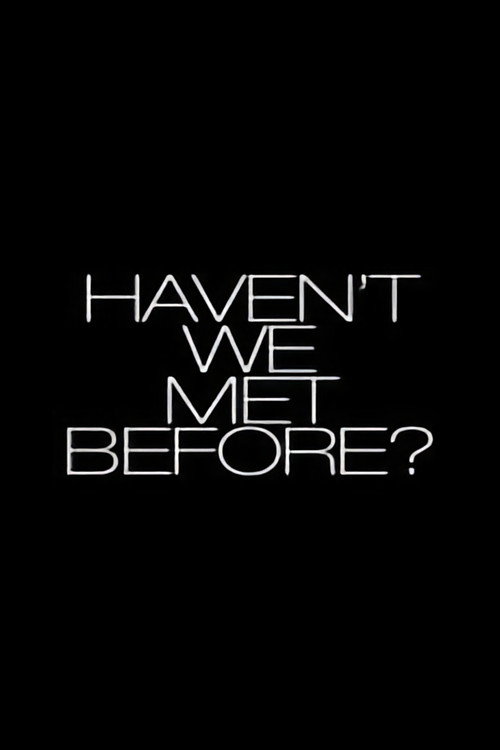 Movie poster for Haven't We Met Before? (2013)