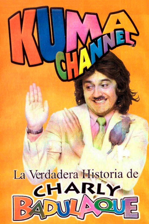 Movie poster for Kuma Channel: La verdadera historia de Charly Badulaque (2001)