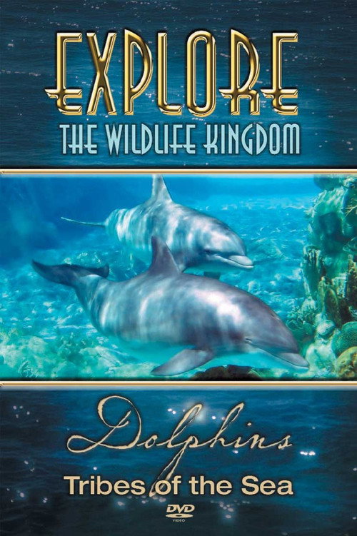 Movie poster for Explore the Wildlife Kingdom: Dolphins - Tribes of the Sea (2006)