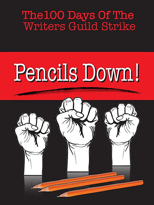 Movie poster for Pencils Down! The 100 Days of the Writers Guild Strike (2014)