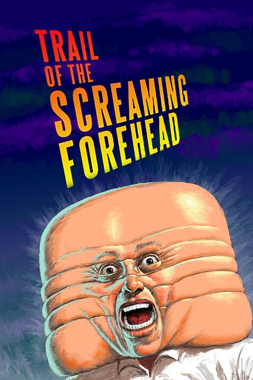 Movie poster for Trail of the Screaming Forehead (2007)