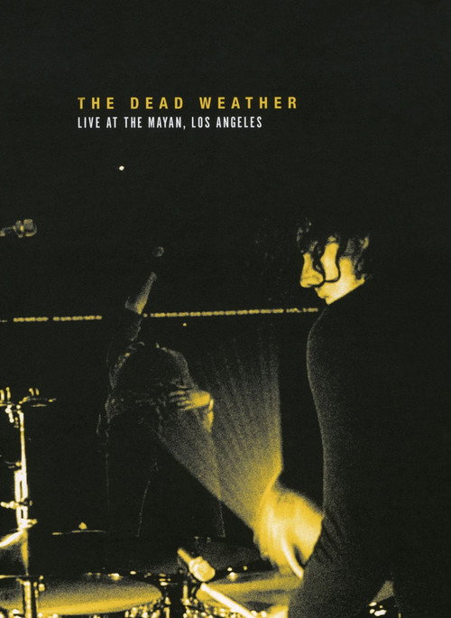 Movie poster for The Dead Weather: Live at the Mayan, Los Angeles (2017)