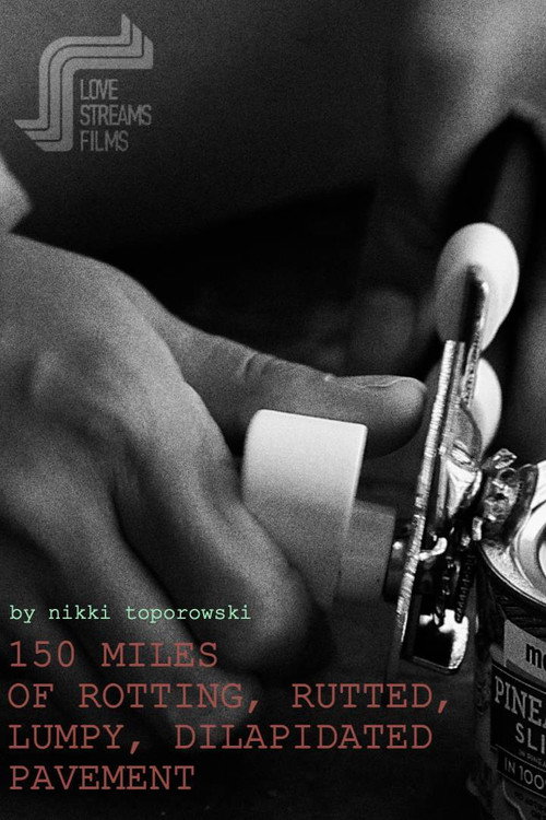 Movie poster for 150 Miles of Rotting, Rutted, Lumpy, Dilapidated Pavement (2021)