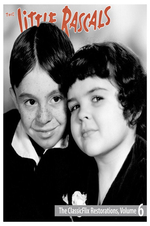 Movie poster for The Little Rascals - The ClassicFlix Restorations, Volume 6 (2022)