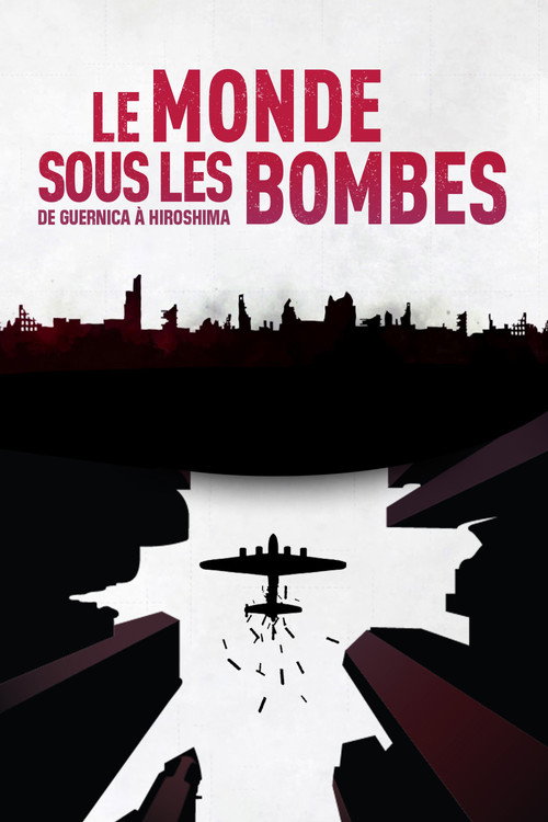 Movie poster for The World Under the Bombs, from Guernica to Hiroshima (2017)